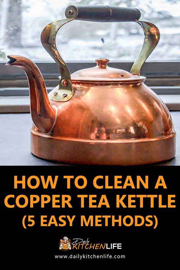 How to Clean a Copper Tea Kettle (5 easy methods) Daily Kitchen Life